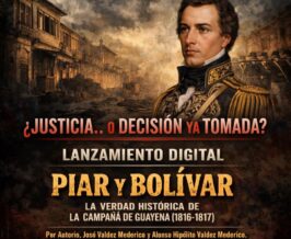 Piar y Bolívar: La verdad histórica de la Campaña de Guayana