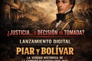 Piar y Bolívar: La verdad histórica de la Campaña de Guayana